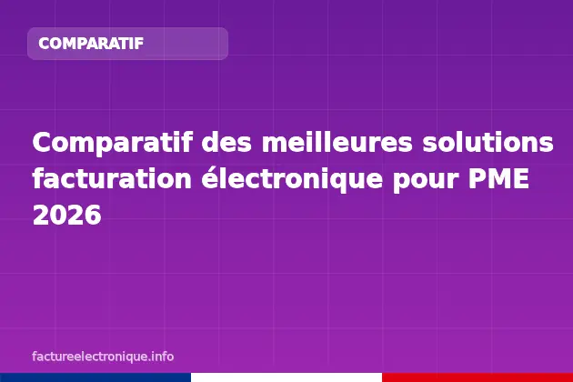 Comparatif des meilleures solutions facturation électronique pour PME 2026