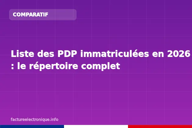 Liste des PDP immatriculées en 2026 : le répertoire complet